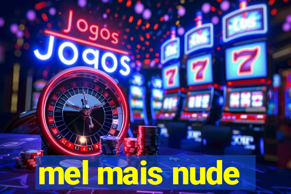 mel mais nude